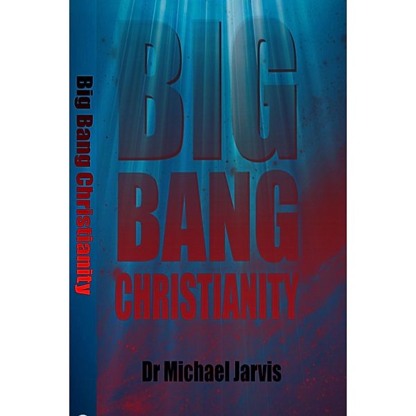 Big Bang Christianity, Dr Michael Jarvis