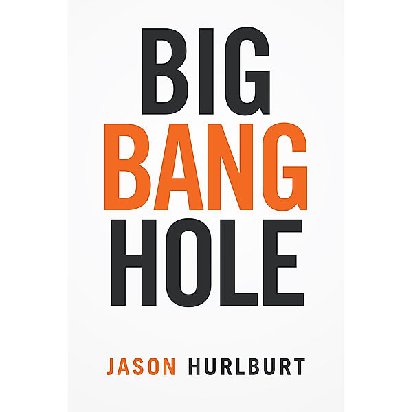 Big Bang Hole, Jason Hurlburt