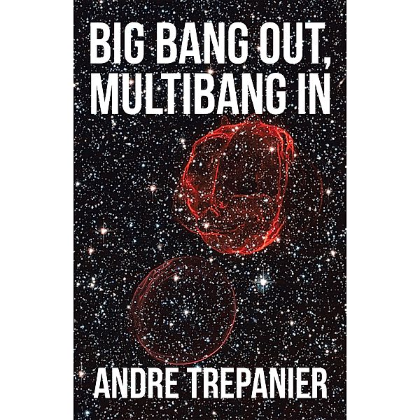 Big Bang Out, Multibang In, Andre Trepanier