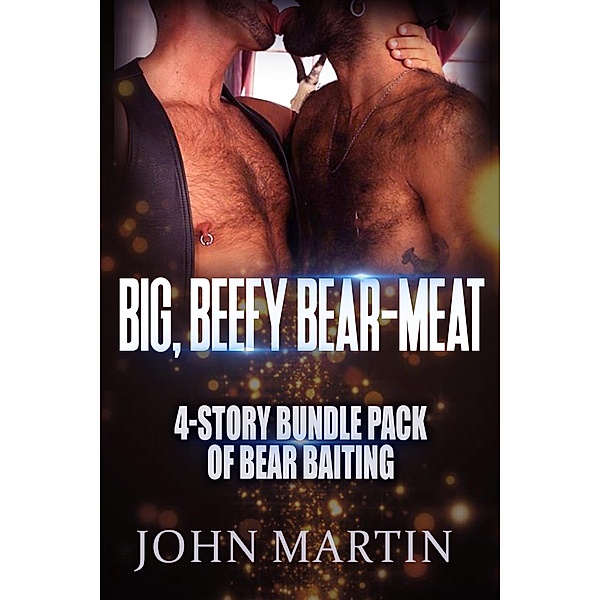 Big, Beefy Bear-Meat - 4-Story Bundle Pack of Bear Baiting, John Martin