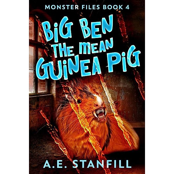 Big Ben The Mean Guinea Pig / Monster Files Bd.4, A. E. Stanfill