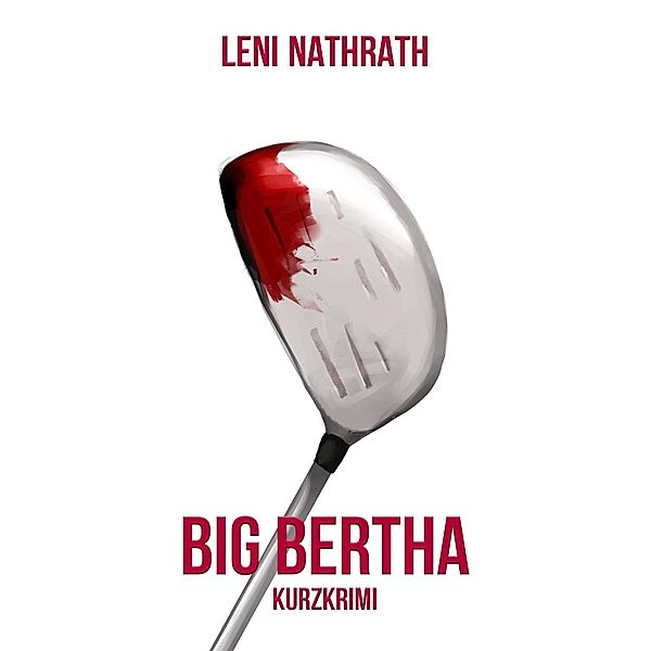 Big Bertha, Leni Nathrath