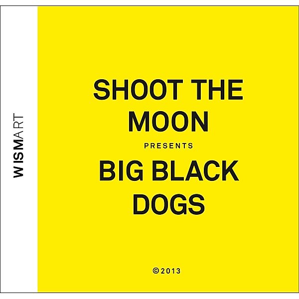 Big Black Dogs, Shoot The Moon