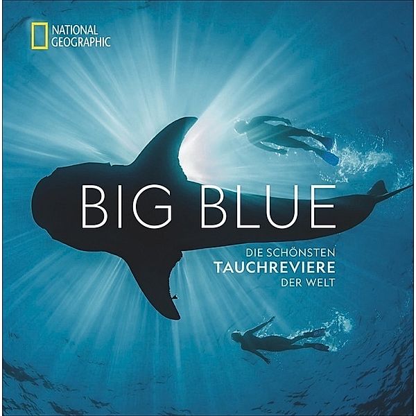 Big Blue - Die schönsten Tauchreviere der Welt, Carrie Miller, Brian Skerry