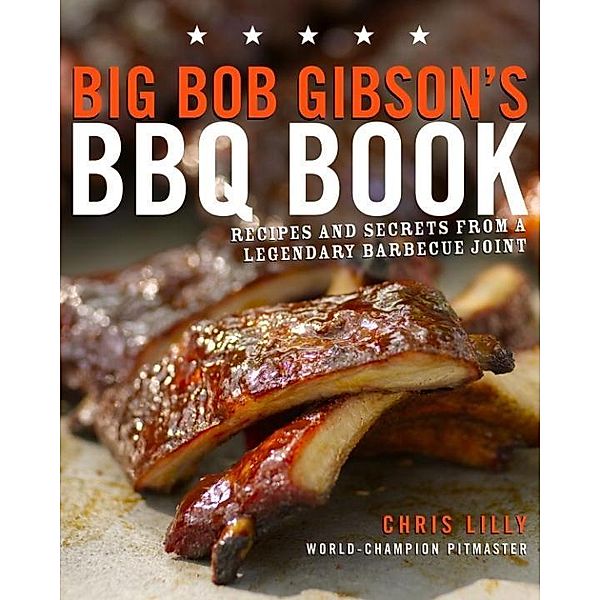 Big Bob Gibson's BBQ Book, Chris Lilly