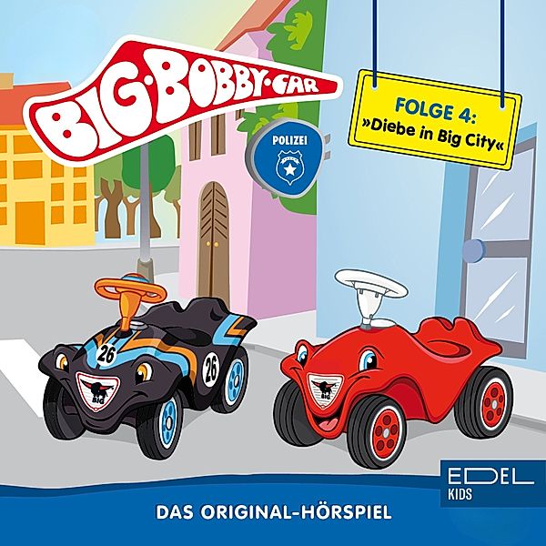 BIG Bobby Car - 4 - Folge 4: Diebe in Big City / Verkehrte Welt (Das Original-Hörspiel), Carsten Schmelzer, Diane Weigmann, Tobias Weyrauch, Simon Rost