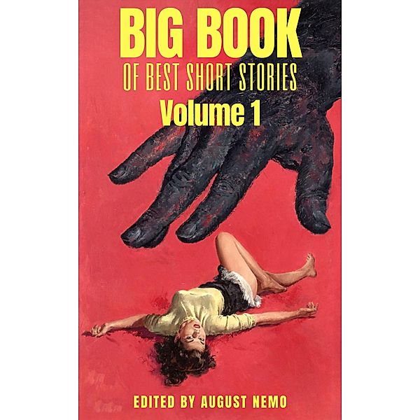 Big Book of Best Short Stories: 1 Big Book of Best Short Stories: Volume 1, H. P. Lovecraft, Edgar Allan Poe, H. G. Wells, Oscar Wilde, Rudyard Kipling, E. T. A. Hoffman, Arthur Conan Doyle, Washington Irving, Franz Kafta, Bram Stoker