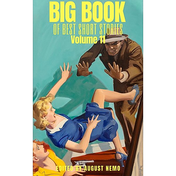 Big Book of Best Short Stories: 11 Big Book of Best Short Stories: Volume 11, E. F. Benson, John Buchan, Ella D'Arcy, Daniil Kharms, Jacques Futrelle, John Kendrick Bangs, Julian Hawthorne, A. E. W. Mason, Frank Stockton, Kenneth Grahame