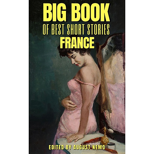 Big Book of Best Short Stories Specials: 3 Big Book of Best Short Stories, Pierre Louÿs, Émile Zola, Honoré de Balzac, Théophile Gautier, Guy de Maupassant