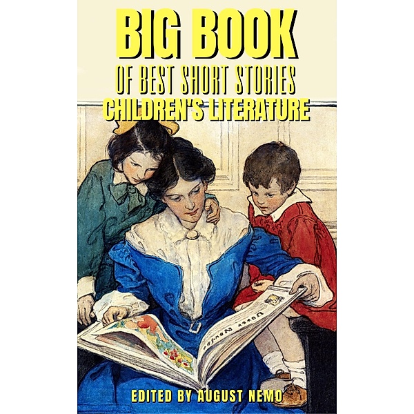 Big Book of Best Short Stories Specials: 6 Big Book of Best Short Stories, Louisa May Alcott, Maria Edgeworth, L. Frank Baum, Kenneth Grahame, Laura E. Richards