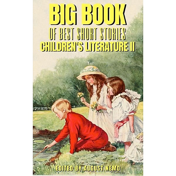 Big Book of Best Short Stories - Specials - Children's literature 2 / Big Book of Best Short Stories Specials Bd.12, Selma Lagerlöf, Hans Christian Andersen, Eleanor H. Porter, Wilhelm Hauff, George Macdonald, August Nemo