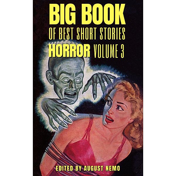 Big Book of Best Short Stories - Specials - Horror 3 / Big Book of Best Short Stories Specials Bd.9, Bram Stoker, Sheridan Le Fanu, Amelia B. Edwards, Hugh Walpole, E. F. Benson, August Nemo