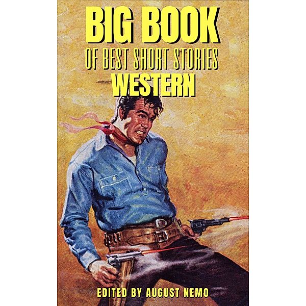 Big Book of Best Short Stories - Specials - Western / Big Book of Best Short Stories Specials Bd.2, B. M. Bower, Andy Adams, Bret Harte, Hamlin Garland, Zane Grey, August Nemo