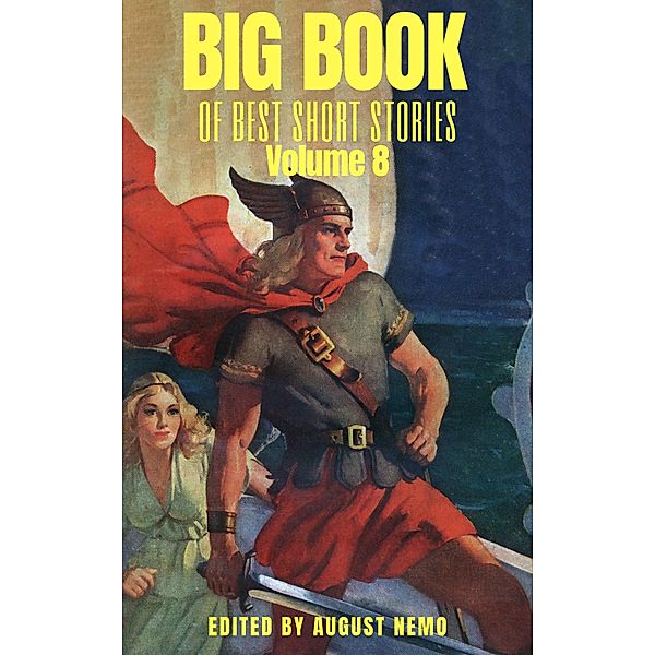 Big Book of Best Short Stories - Volume 8 / Big Book of Best Short Stories Bd.8, Émile Zola, Bjørnstjerne Bjørnson, August Nemo, Stewart Edward White, Sarah Orne Jewett, Willa Cather, George Ade, Robert W. Chambers, George Gissing, Lord Dunsany, Ruth McEnery Stuart