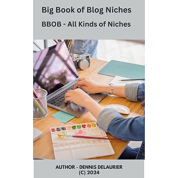 Big Book of Blog Niches, Dennis DeLaurier