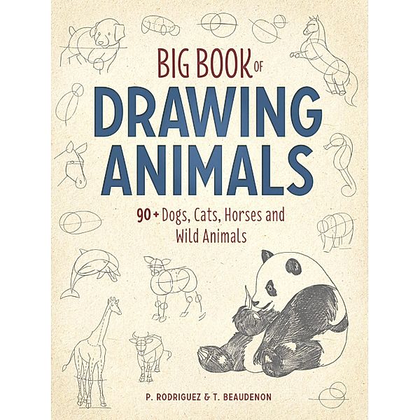 Big Book of Drawing Animals, T. Beaudenon, P. Rodriguez