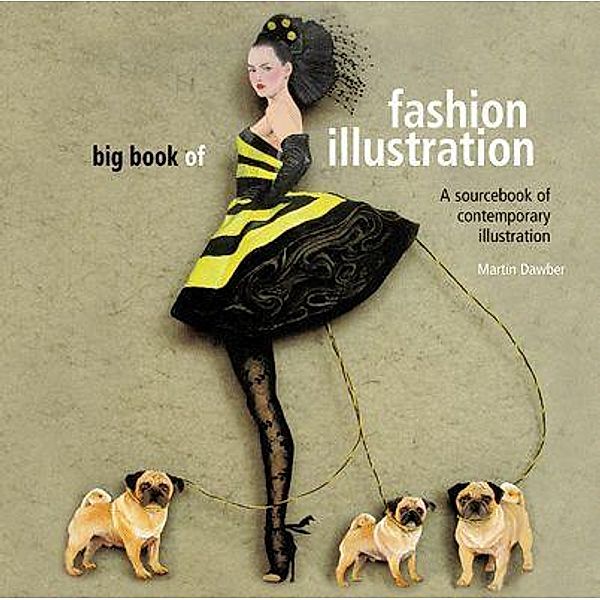 Big Book of Fashion Illustration: A Sourcebook of Contemporary Illustration, Martin Dawber