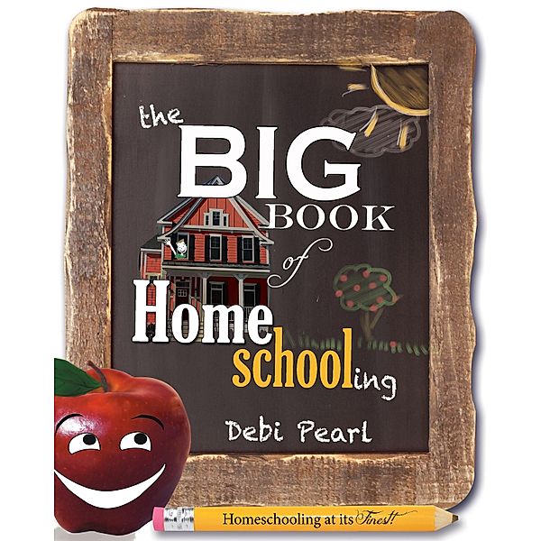 Big Book of Homeschooling, Debi Pearl