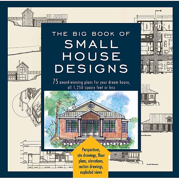Big Book of Small House Designs, Don Metz, Catherine Tredway, Kenneth R. Tremblay, Lawrence von Bamford