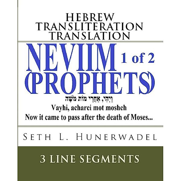 Big Books of the Bible: Hebrew Transliteration English: NEVIIM 1/2: Hebrew, English Transliteration and Translation in 3 Line Segments, Seth L. Hunerwadel