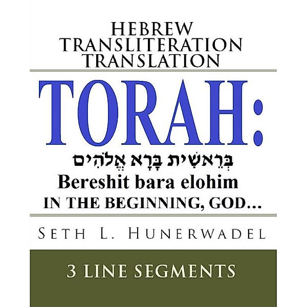 Big Books of the Bible: Hebrew Transliteration English: The Torah: Hebrew, English Transliteration and Translation in 3 Line Segments, Seth L. Hunerwadel