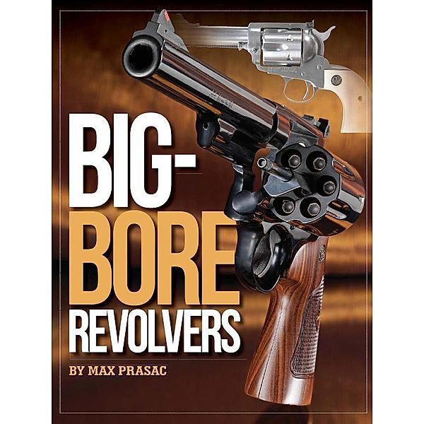 Big-Bore Revolvers, Max Prasac