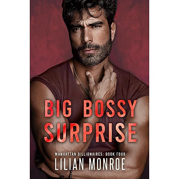 Big Bossy Surprise (Manhattan Billionaires, #4) / Manhattan Billionaires, Lilian Monroe