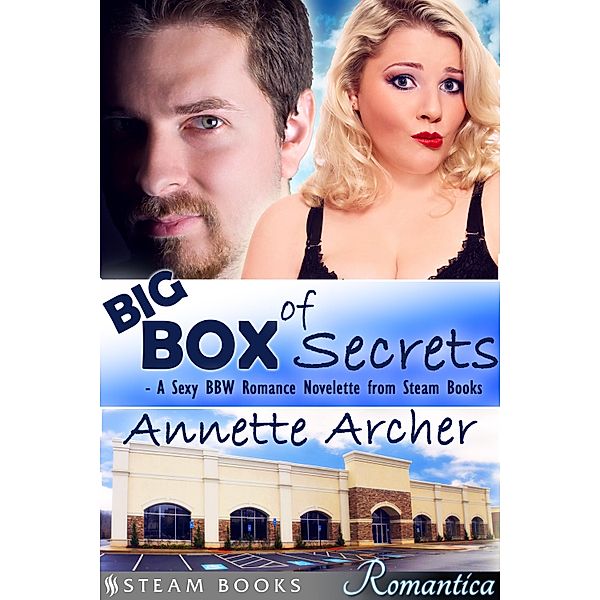 Big Box of Secrets - A Sexy BBW Romance Novelette from Steam Books / Steam Books ROMANTICA Bd.11, Annette Archer, Steam Books