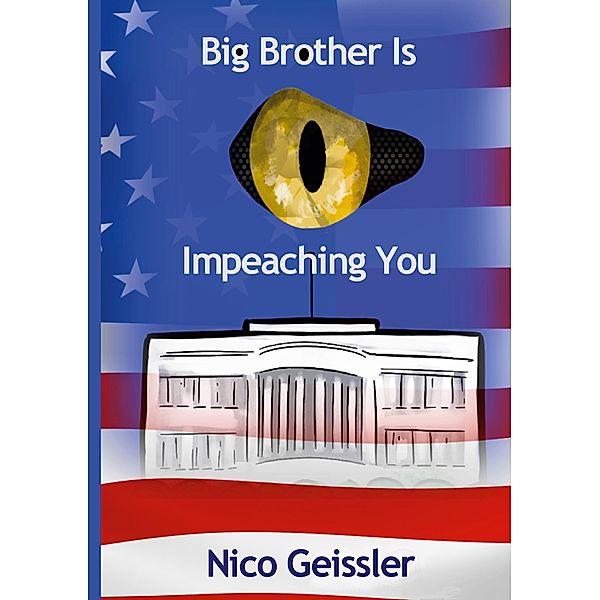Big Brother Is Impeaching You, Nico Geissler