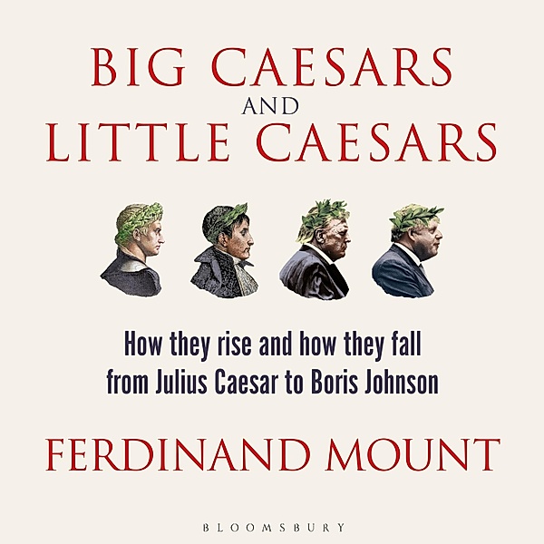 Big Caesars and Little Caesars, Ferdinand Mount