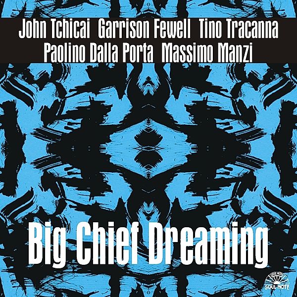 Big Chief Dreaming, John Tchicai