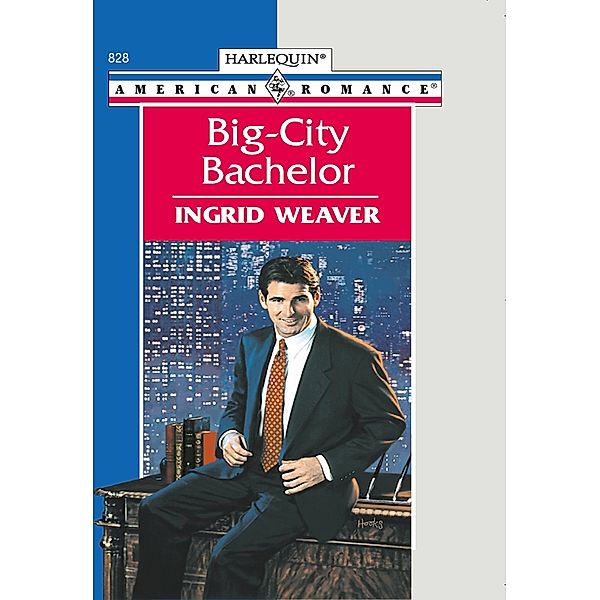 Big-city Bachelor (Mills & Boon American Romance) / Mills & Boon American Romance, Ingrid Weaver