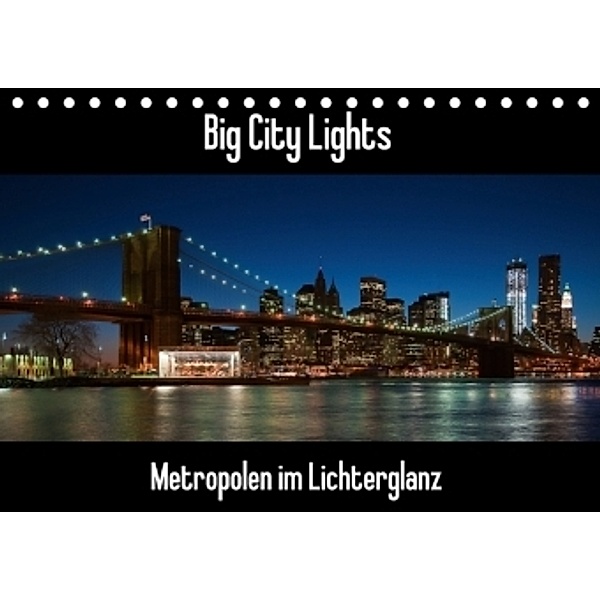 Big City Lights - Metropolen im Lichterglanz (Tischkalender 2017 DIN A5 quer), Peter Härlein