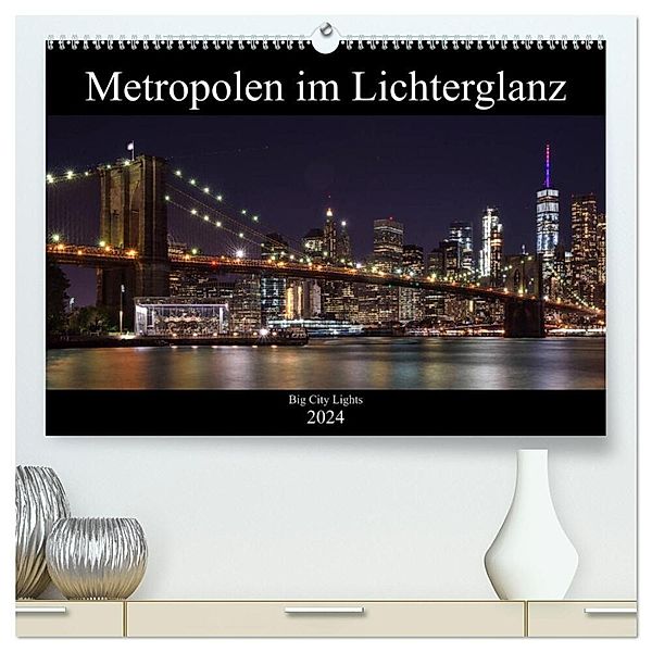 Big City Lights - Metropolen im Lichterglanz (hochwertiger Premium Wandkalender 2024 DIN A2 quer), Kunstdruck in Hochglanz, Peter Härlein