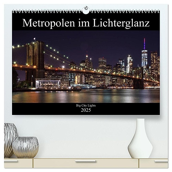 Big City Lights - Metropolen im Lichterglanz (hochwertiger Premium Wandkalender 2025 DIN A2 quer), Kunstdruck in Hochglanz, Calvendo, Peter Härlein