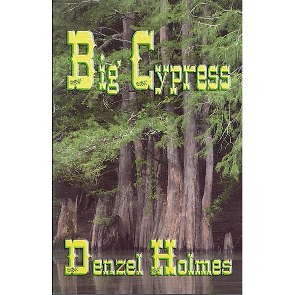 Big Cypress / Denzel Holmes, Denzel Holmes