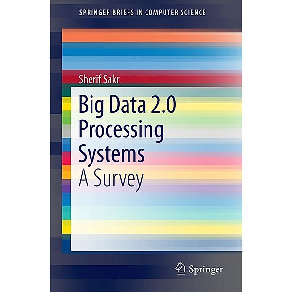 Big Data 2.0 Processing Systems / SpringerBriefs in Computer Science, Sherif Sakr