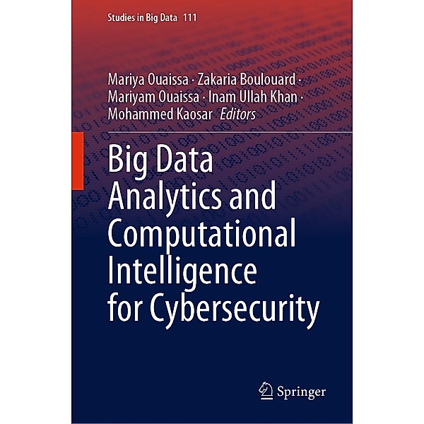 Big Data Analytics and Computational Intelligence for Cybersecurity / Studies in Big Data Bd.111