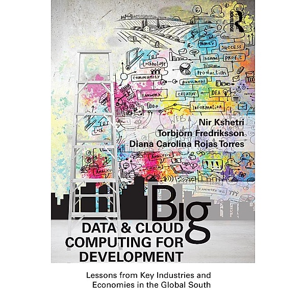 Big Data and Cloud Computing for Development, Nir Kshetri, Torbjörn Fredriksson, Diana Carolina Rojas Torres