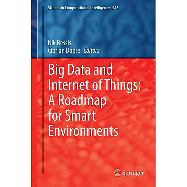Big Data and Internet of Things: A Roadmap for Smart Environments / Studies in Computational Intelligence Bd.546