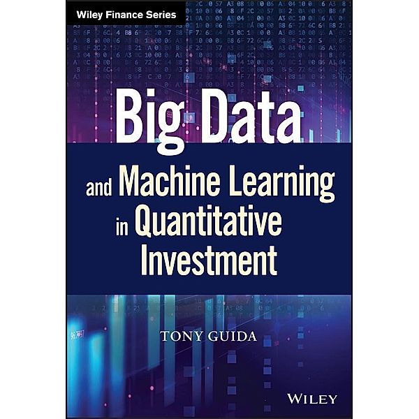 Big Data and Machine Learning in Quantitative Investment, Tony Guida