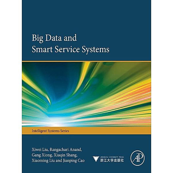 Big Data and Smart Service Systems, Xiwei Liu, Rangachari Anand, Gang Xiong, Xiuqin Shang, Xiaoming Liu