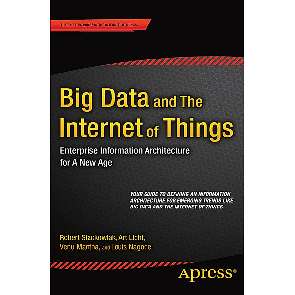 Big Data and The Internet of Things, Robert Stackowiak, Art Licht, Venu Mantha, Louis Nagode
