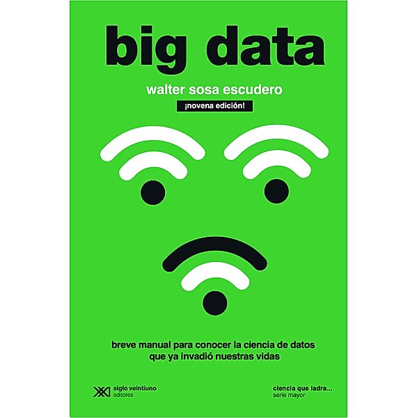 Big data / Ciencia que ladra... serie Mayor, Walter Sosa Escudero