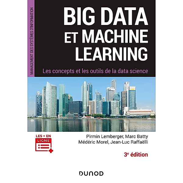 Big Data et Machine Learning - 3e éd. / Management des systèmes d'information, Pirmin Lemberger, Marc Batty, Médéric Morel, Jean-Luc Raffaëlli