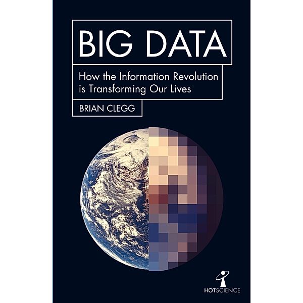 Big Data / Hot Science, Brian Clegg