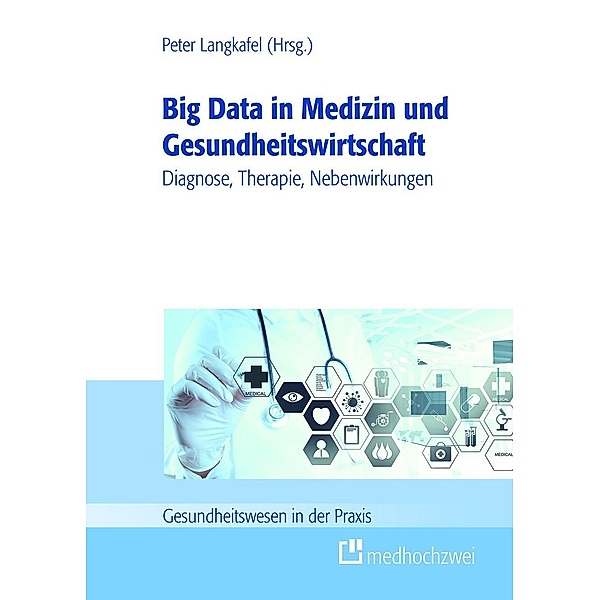 Big Data in der Medizin und Gesundheitswirtschaft, Peter Langkafel