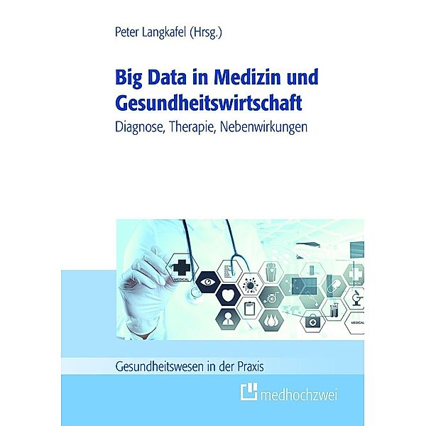 Big Data in der Medizin und Gesundheitswirtschaft, Peter Langkafel