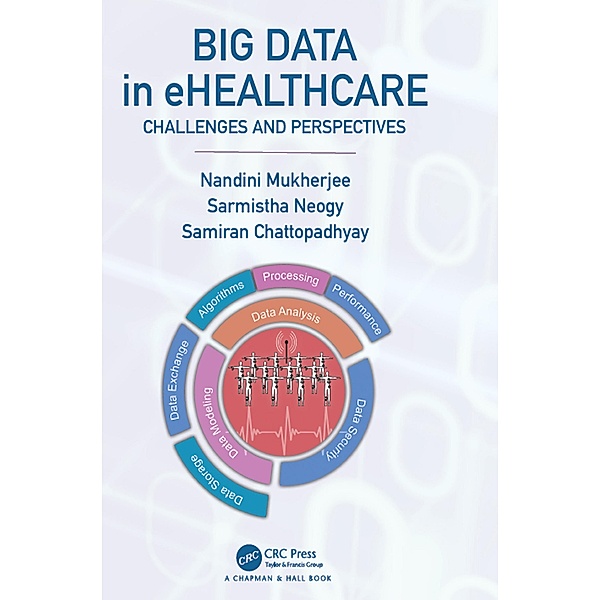 Big Data in ehealthcare, Nandini Mukherjee, Sarmistha Neogy, Samiran Chattopadhyay