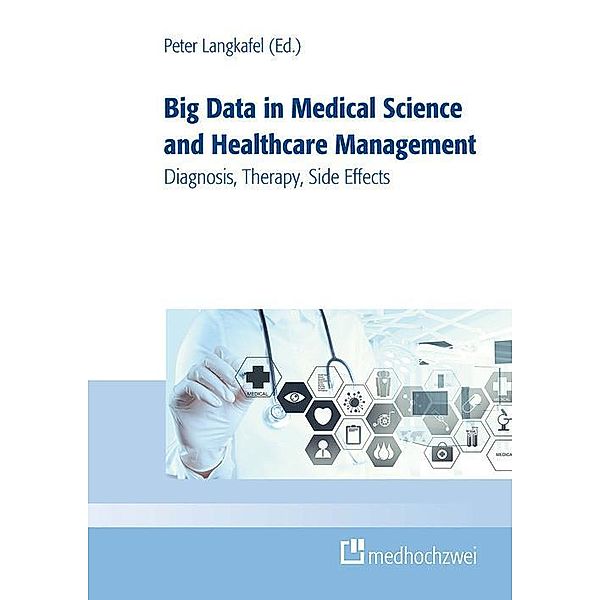 Big Data in Medical Science and Healthcare Management, Peter Langkafel